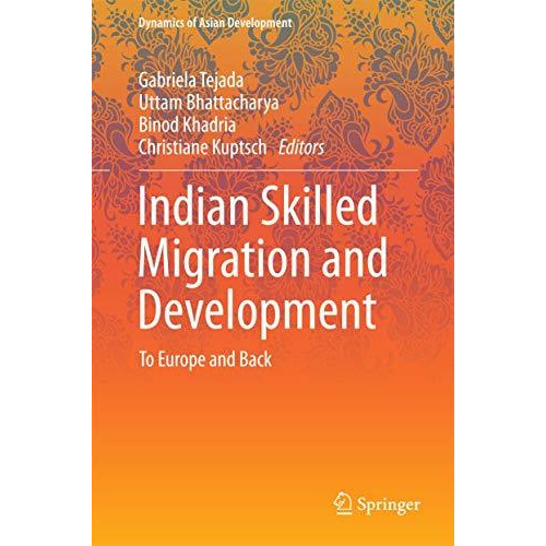 Indian Skilled Migration and Development: To Europe and Back [Hardcover]