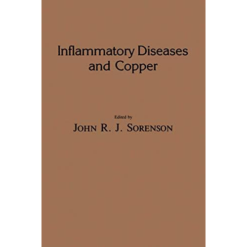 Inflammatory Diseases and Copper: The Metabolic and Therapeutic Roles of Copper  [Hardcover]