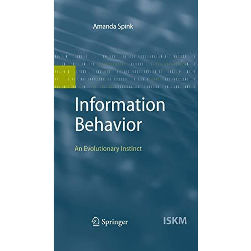 Information Behavior: An Evolutionary Instinct [Hardcover]