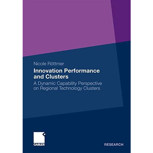 Innovation Performance and Clusters: A Dynamic Capability Perspective on Regiona [Paperback]