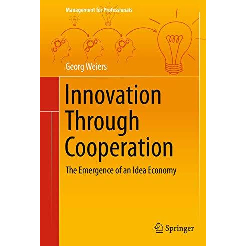 Innovation Through Cooperation: The Emergence of an Idea Economy [Paperback]