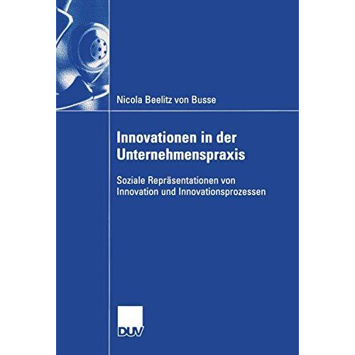 Innovationen in der Unternehmenspraxis: Soziale Repr?sentationen von Innovation  [Paperback]