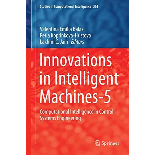 Innovations in Intelligent Machines-5: Computational Intelligence in Control Sys [Hardcover]