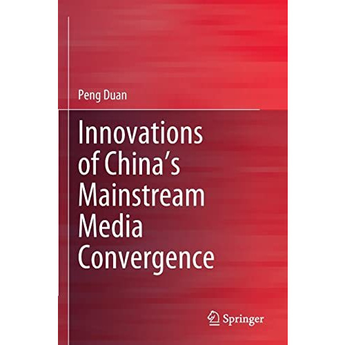 Innovations of Chinas Mainstream Media Convergence [Paperback]