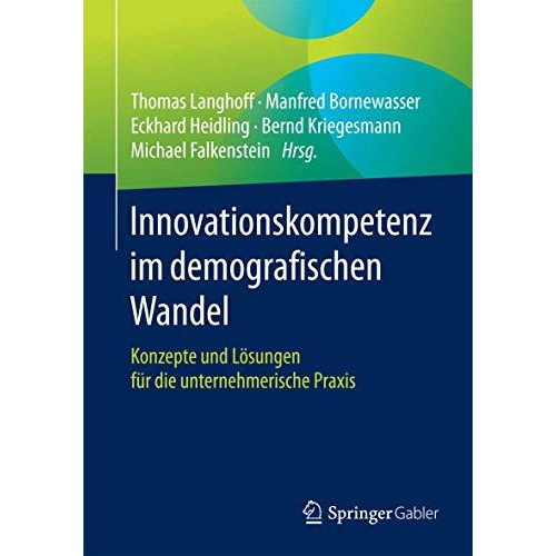 Innovationskompetenz im demografischen Wandel: Konzepte und L?sungen f?r die unt [Paperback]