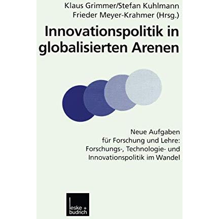 Innovationspolitik in globalisierten Arenen: Neue Aufgaben f?r Forschung und Leh [Paperback]