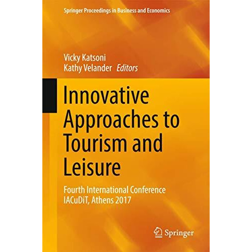 Innovative Approaches to Tourism and Leisure: Fourth International Conference IA [Hardcover]