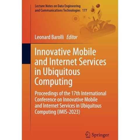 Innovative Mobile and Internet Services in Ubiquitous Computing: Proceedings of  [Paperback]