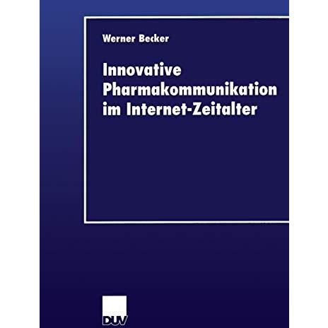 Innovative Pharmakommunikation im Internet-Zeitalter [Paperback]