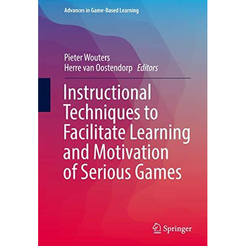 Instructional Techniques to Facilitate Learning and Motivation of Serious Games [Hardcover]