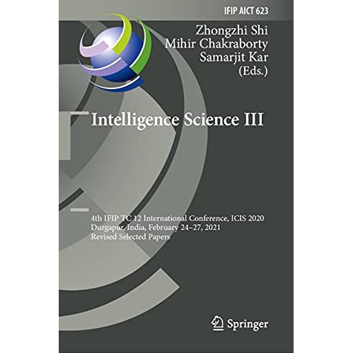 Intelligence Science III: 4th IFIP TC 12 International Conference, ICIS 2020, Du [Hardcover]