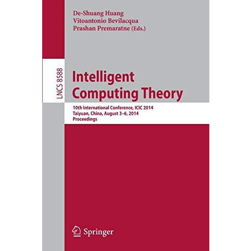 Intelligent Computing Theory: 10th International Conference, ICIC 2014, Taiyuan, [Paperback]