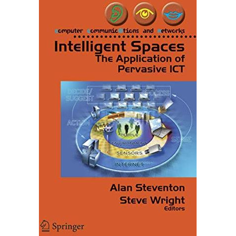 Intelligent Spaces: The Application of Pervasive ICT [Paperback]