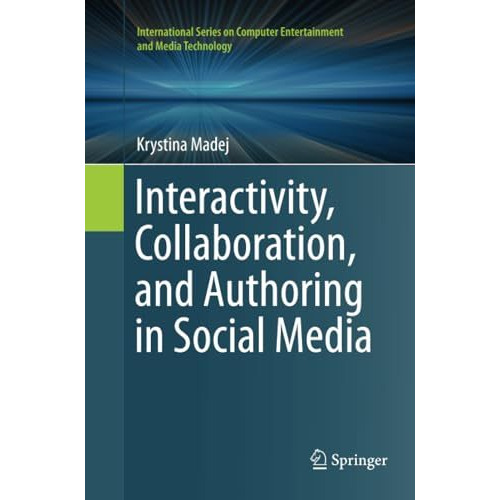 Interactivity, Collaboration, and Authoring in Social Media [Paperback]