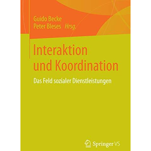 Interaktion und Koordination: Das Feld sozialer Dienstleistungen [Paperback]