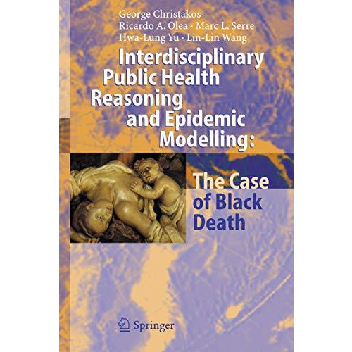 Interdisciplinary Public Health Reasoning and Epidemic Modelling: The Case of Bl [Hardcover]