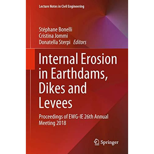 Internal Erosion in Earthdams, Dikes and Levees: Proceedings of EWGIE 26th Annu [Hardcover]