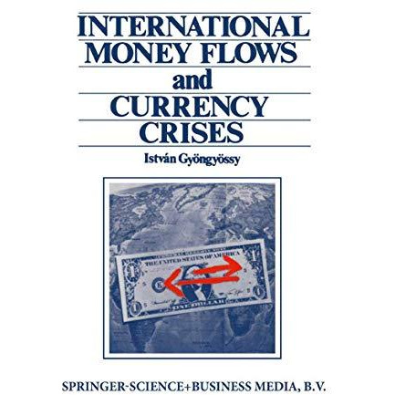 International Money Flows and Currency Crises [Paperback]