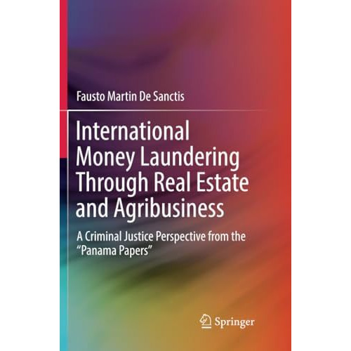 International Money Laundering Through Real Estate and Agribusiness: A Criminal  [Paperback]