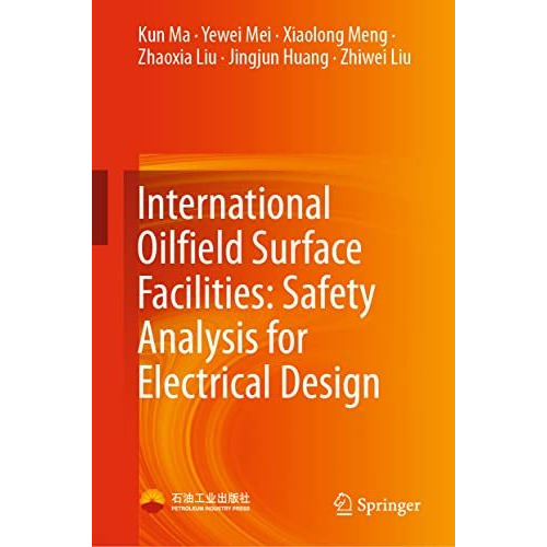 International Oilfield Surface Facilities: Safety Analysis for Electrical Design [Hardcover]