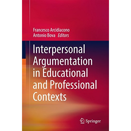 Interpersonal Argumentation in Educational and Professional Contexts [Hardcover]