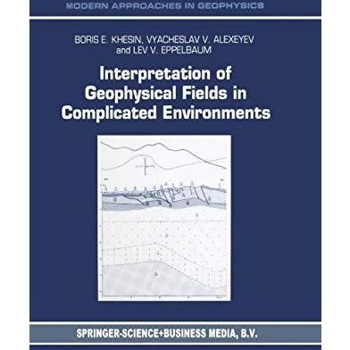 Interpretation of Geophysical Fields in Complicated Environments [Paperback]