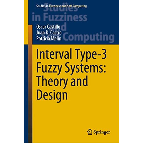 Interval Type-3 Fuzzy Systems: Theory and Design [Hardcover]