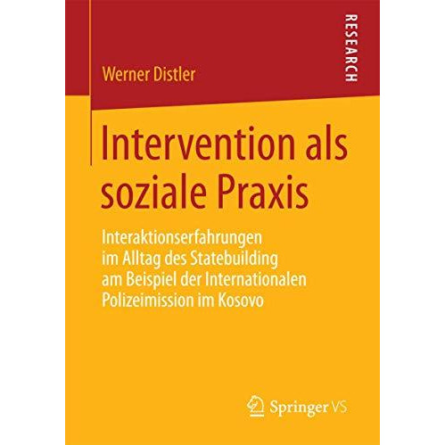 Intervention als soziale Praxis: Interaktionserfahrungen im Alltag des Statebuil [Paperback]