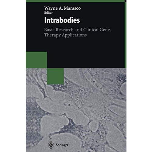 Intrabodies: Basic Research and Clinical Gene Therapy Applications [Paperback]