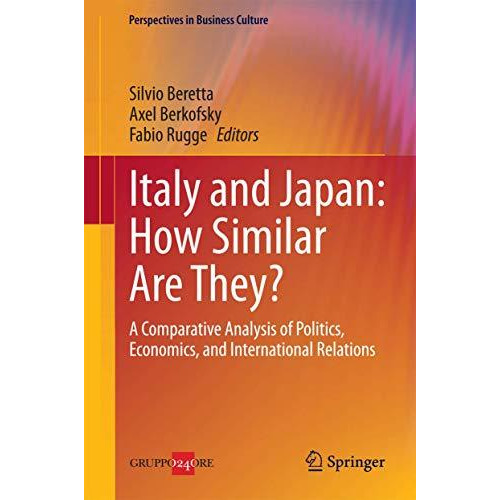 Italy and Japan: How Similar Are They?: A Comparative Analysis of Politics, Econ [Hardcover]