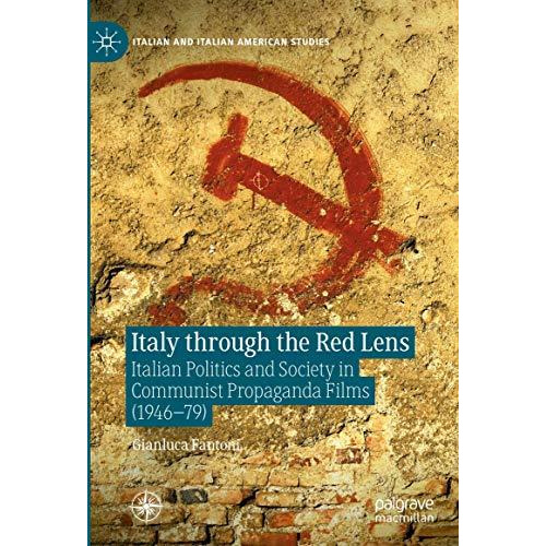 Italy through the Red Lens: Italian Politics and Society in Communist Propaganda [Hardcover]