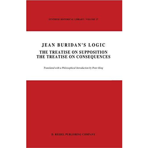 Jean Buridans Logic: The Treatise on Supposition The Treatise on Consequences [Hardcover]