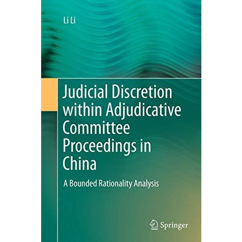 Judicial Discretion within Adjudicative Committee Proceedings in China: A Bounde [Paperback]