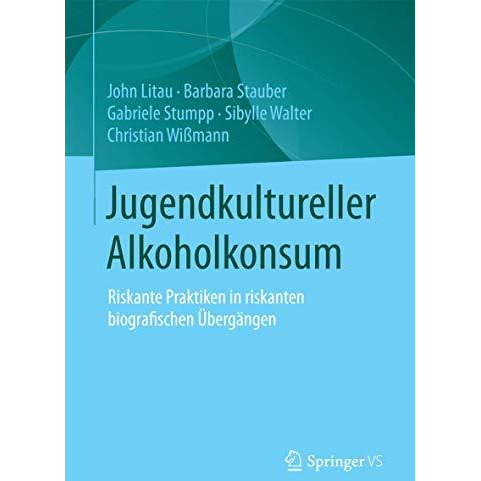 Jugendkultureller Alkoholkonsum: Riskante Praktiken in riskanten biografischen ? [Paperback]