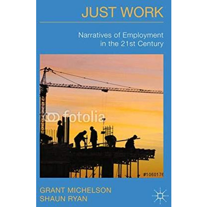 Just Work: Narratives of Employment in the 21st Century [Paperback]