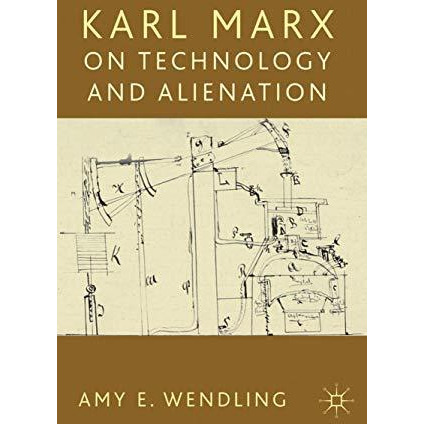 Karl Marx on Technology and Alienation [Paperback]