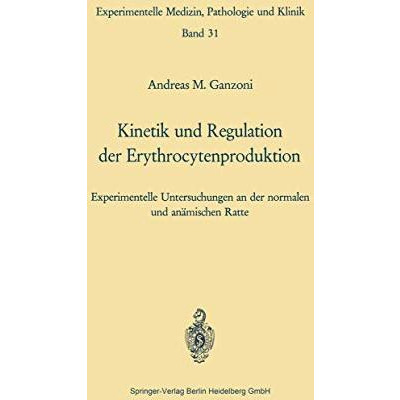 Kinetik und Regulation der Erythrocytenproduktion: Experimentelle Untersuchungen [Paperback]