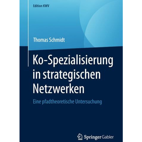 Ko-Spezialisierung in strategischen Netzwerken: Eine pfadtheoretische Untersuchu [Paperback]