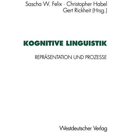 Kognitive Linguistik: Repr?sentation und Prozesse [Paperback]