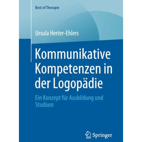 Kommunikative Kompetenzen in der Logop?die: Ein Konzept f?r Ausbildung und Studi [Paperback]