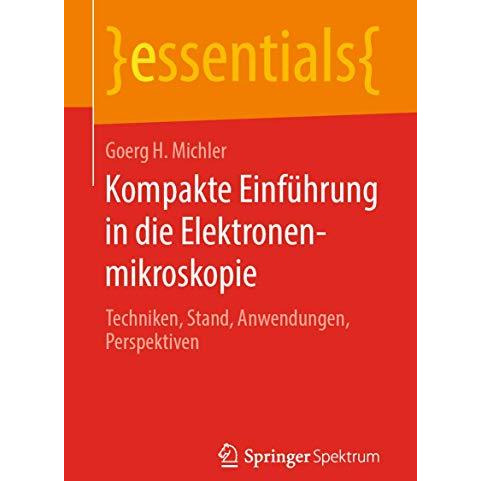 Kompakte Einf?hrung in die Elektronenmikroskopie: Techniken, Stand, Anwendungen, [Paperback]