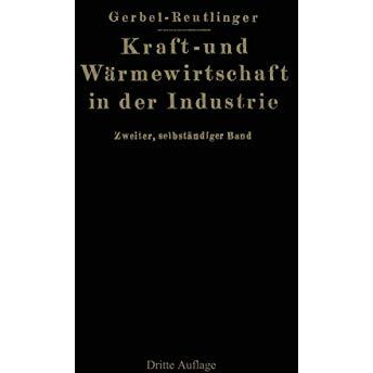 Kraft- und W?rmewirtschaft in der Industrie: Zweiter, selbst?ndiger Band [Paperback]