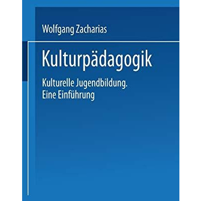 Kulturp?dagogik: Kulturelle Jugendbildung Eine Einf?hrung [Paperback]