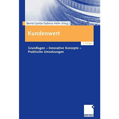 Kundenwert: Grundlagen - Innovative Konzepte - Praktische Umsetzungen [Paperback]