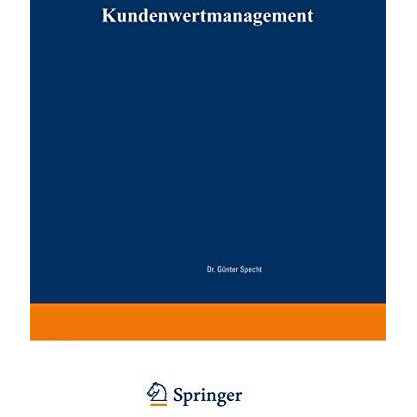 Kundenwertmanagement: Konzept zur wertorientierten Analyse und Gestaltung von Ku [Paperback]