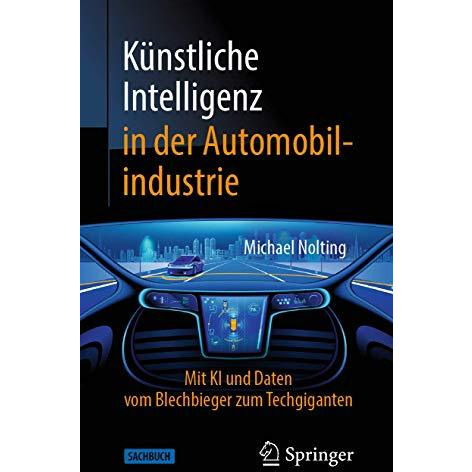 K?nstliche Intelligenz in der Automobilindustrie: Mit KI und Daten vom Blechbieg [Paperback]