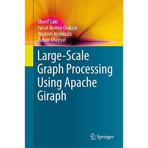 Large-Scale Graph Processing Using Apache Giraph [Hardcover]