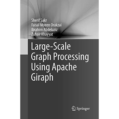 Large-Scale Graph Processing Using Apache Giraph [Paperback]