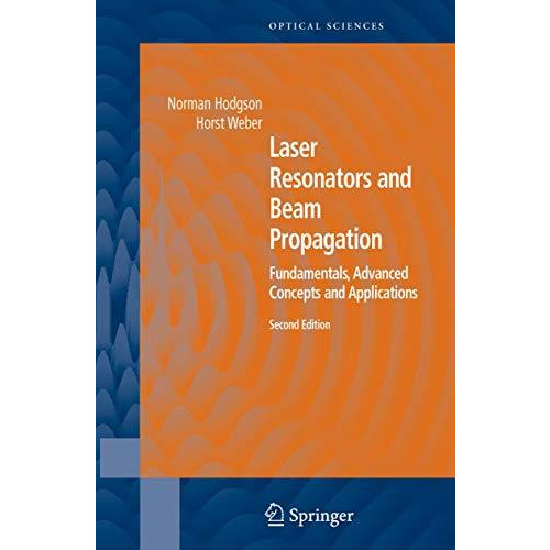 Laser Resonators and Beam Propagation: Fundamentals, Advanced Concepts, Applicat [Hardcover]