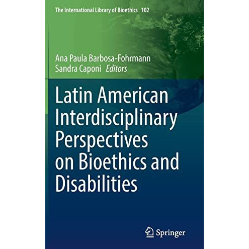 Latin American Interdisciplinary Perspectives on Bioethics and Disabilities [Hardcover]